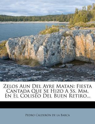 Libro Zelos Aun Del Ayre Matan : Fiesta Cantada Que Se Hi...