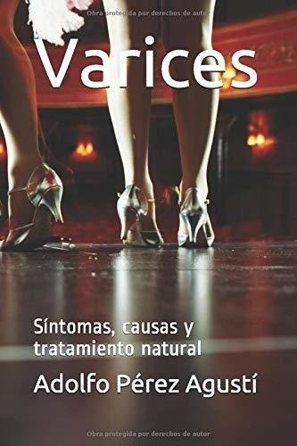 Varices Sintomas, Causas Y Tratamiento Natural -..., De Pérez Agustí, Adolfo. Editorial Independently Published En Español