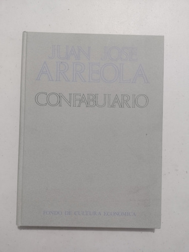 Juan José Arreola. Confabulario  (Reacondicionado)