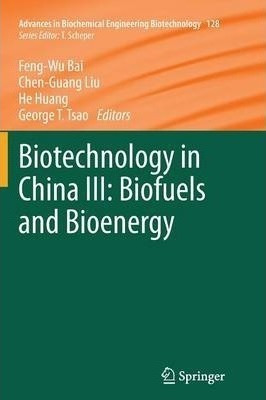 Biotechnology In China Iii: Biofuels And Bioenergy - He H...