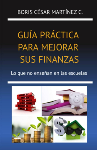 Libro: Guía Práctica Para Mejorar Sus Finanzas: Lo Que No En