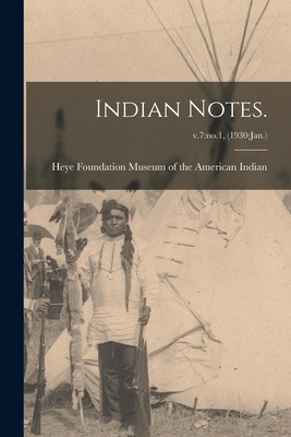 Libro Indian Notes.; V.7: No.1, (1930: Jan.) - Museum Of ...
