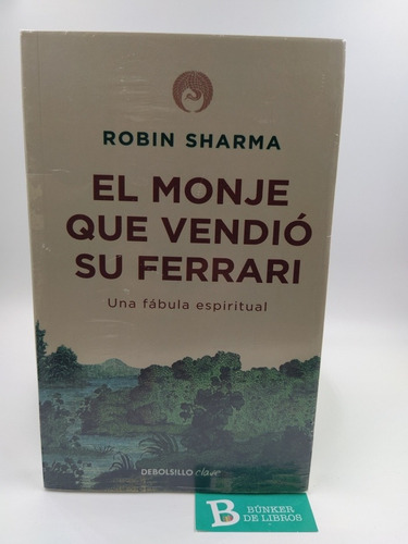 Libro El Monje Que Vendió Su Ferrari Robin Sharma Nuevo.