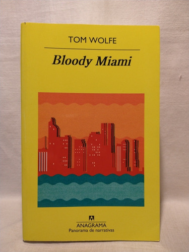 Bloody Miami - Tom Wolfe - Anagrama - B