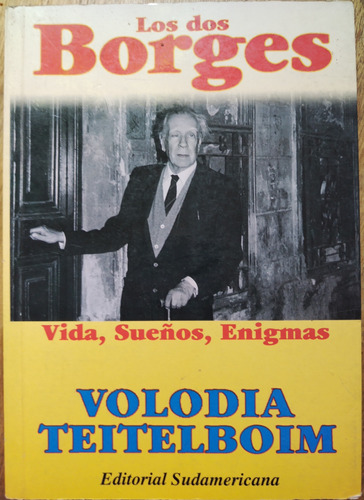 Los Dos Borges: Vida Sueños, Enigmas - Volodia Teitelboim