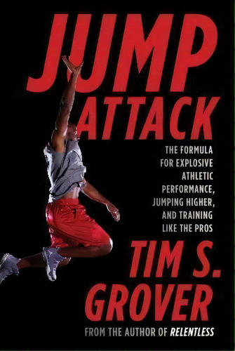 Jump Attack : The Formula For Explosive Athletic Performance, Jumping Higher, And Training Like T..., De Tim S Grover. Editorial Simon & Schuster, Tapa Blanda En Inglés, 2014