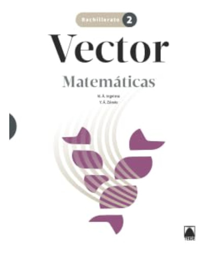 Vector. Matemáticas 2 Bach (sin Coleccion) / Miguel Ángel In