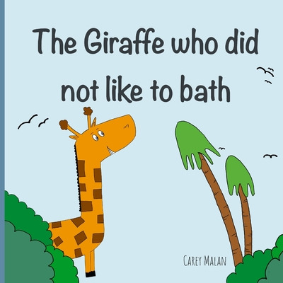 Libro The Giraffe That Did Not Like To Bath - Malan, Carey