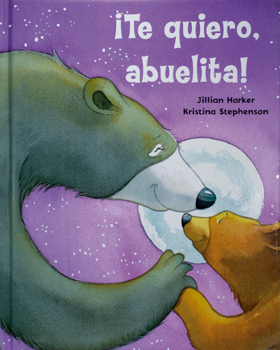 ¡Te Quiero, Abuelita!: Cuento para dormir ¡Te Quiero, Abuelita!, de Jillian Harker. Serie ¡Te Quiero, Mami! Editorial COTTAGE DOOR PRESS, tapa dura en español, 2022