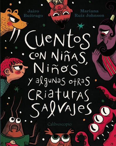 Cuentos Con Niñas Niños Y Algunas Otras Criaturas Salvajes