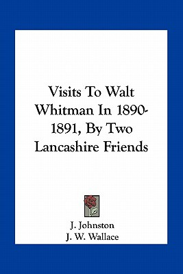 Libro Visits To Walt Whitman In 1890-1891, By Two Lancash...