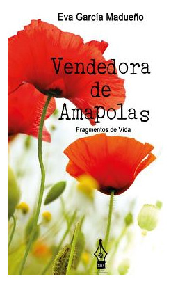 Libro Vendedora De Amapolas: Fragmentos De Vida - Mrv Edi...