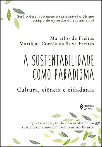 Sustentabilidade como paradigma: Cultura, ciência e cidadania, de Freitas, Marcílio de. Editora Vozes Ltda., capa mole em português, 2016