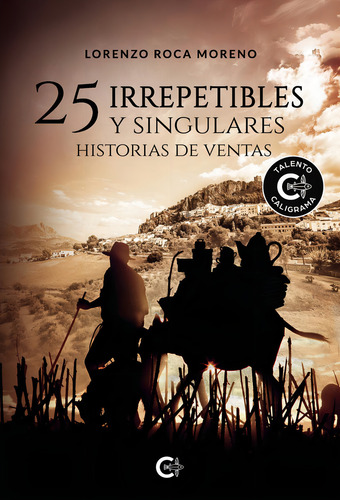25 Irrepetibles Y Singulares Historias De Ventas, De Roca Moreno , Lorenzo.., Vol. 1.0. Editorial Caligrama, Tapa Blanda, Edición 1.0 En Español, 2022