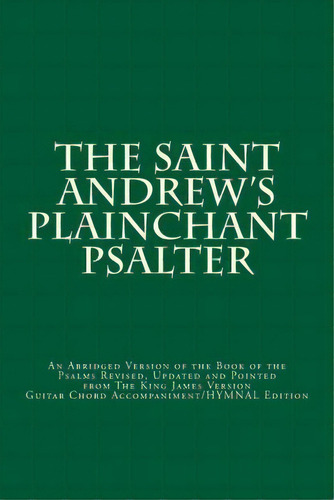 The Saint Andrew's Plainchant Psalter, De Dr John E Haines. Editorial Createspace Independent Publishing Platform, Tapa Blanda En Inglés