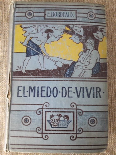 El Miedo De Vivir. Henry Bordeaux. Novela Premiada Ac. Franc