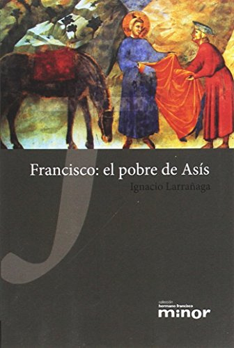 Francisco: El Pobre De Asis -hermano Francisco Minor-
