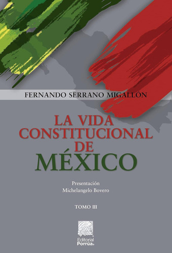 La vida constitucional de México Tomo III: No, de SERRANO MIGALLÓN, FERNANDO., vol. 1. Editorial Porrúa México, tapa pasta blanda, edición 1 en español, 2021