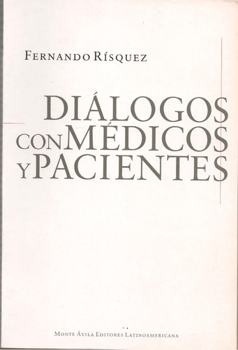 Diálogos Con Médicos Y Pacientes (nuevo) / Fernando Rísquez