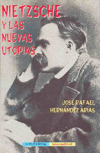 Nietzsche Y Las Nuevas Utopías, De Jose Rafael Hernandez Arias. Editorial Valdemar, Tapa Blanda, Edición 1 En Español