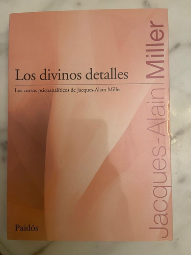 Libro Los Divinos Detalles De Jacques Alain Miller