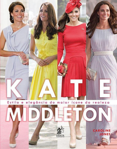 Kate Middleton  Estilo E Elegância Do Maior Ícone Da Re