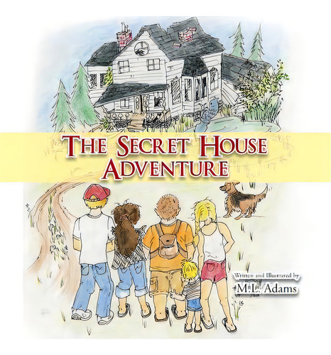 The Secret House Adventure, De Adams, M. L.. Editorial Authorhouse, Tapa Blanda En Inglés