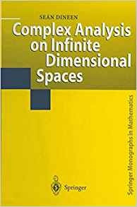 Complex Analysis On Infinite Dimensional Spaces (springer Mo