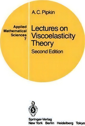 Lectures On Viscoelasticity Theory, De Allen C. Pipkin. Applied Mathematical Sciences, Vol. 1. Editorial Springer-verlag New York Inc., Tapa Blanda, Edición Second Edition En Inglés