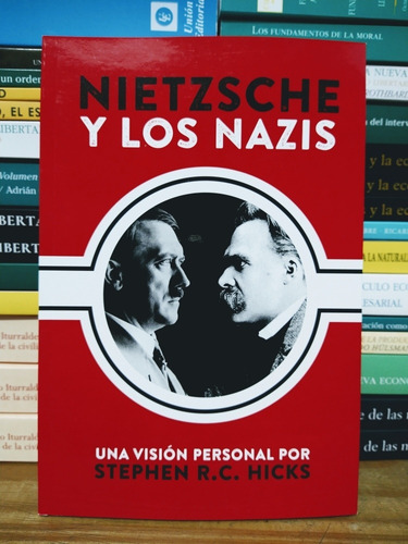 Nietzsche Y Los Nazis. Stephen Hicks. Unión Editorial