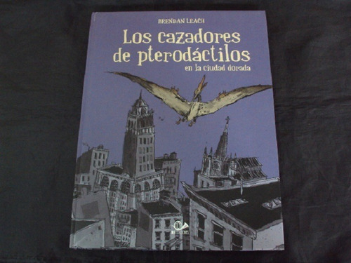 Los Cazadores De Pterodactilos En La Ciudad Dorada (001 Edic