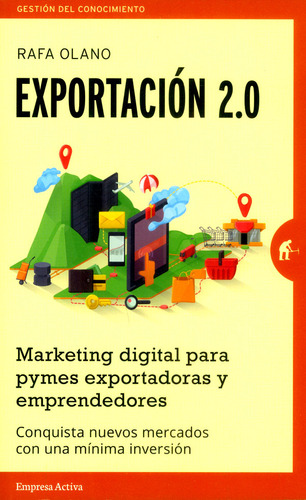 Exportacion 2.0. Marketing Digital Para Pymes, De Olano, Rafa. Editorial Empresa Activa, Tapa Blanda En Español