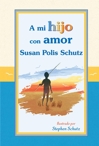 Libro A Mi Hijo Con Amor / To My Son With Love (spanish Edit