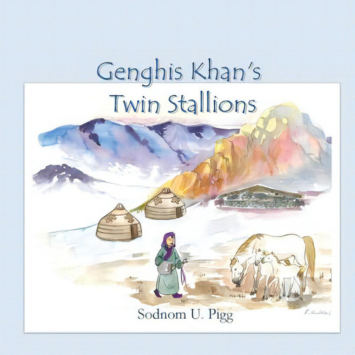 Genghis Khan Twin Stallions: An Epic Tale Of Genghis Khan And His Beloved Twin Stallions, De Pigg Ms, Catherine T.. Editorial Createspace, Tapa Blanda En Inglés