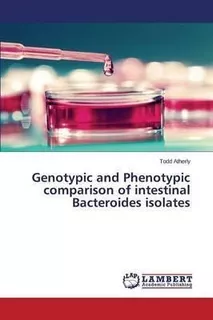 Genotypic And Phenotypic Comparison Of Intestinal Bactero...