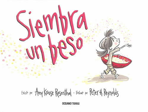 Siembra Un Beso Amy Krouse Rosenthal Peter Reynolds