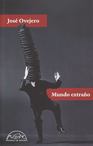 Mundo Extraño, José Ovejero, Páginas De Espuma