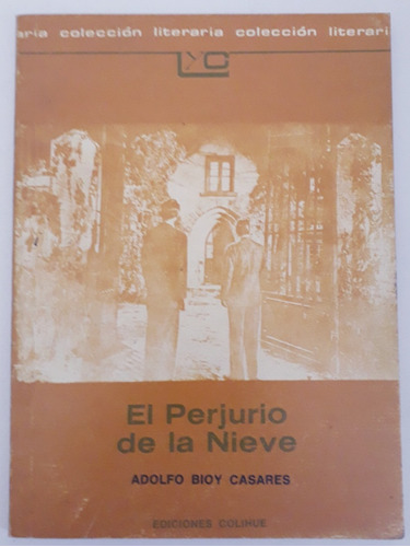 El Perjurio De La Nieve. Adolfo Bioy Casares. Colihue