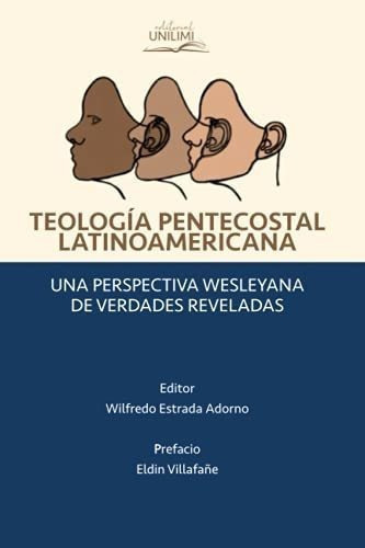 Teologia Pentecostal Latinoamericana Una Perspectiv, de Estrada Adorno, Dr.  Wilfr. Editorial UNILIMI en español