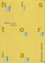 Comprar Diseño Historia Teoria Y Practica Del Diseño Industrial