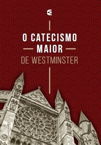 O Catecismo Maior De Westminster - Cultura Cristã