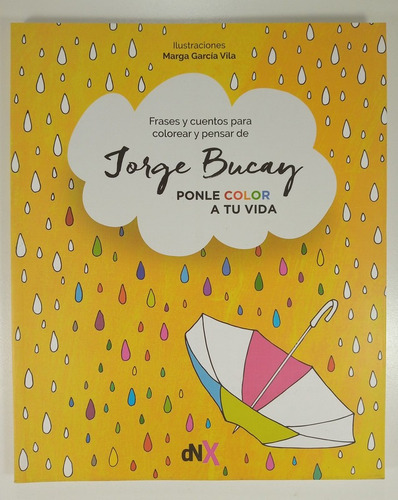 Ponle Color A Tu Vida - Frases Y Cuentos De Jorge Bucay