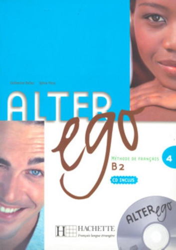 Alter Ego 4 - livre de l´eleve + CD audio, de Dollez, Catherine. Editora Distribuidores Associados De Livros S.A., capa mole em francês, 2007