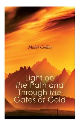 Libro Light On The Path And Through The Gates Of Gold : T...