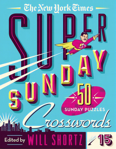 The New York Times Super Sunday Crosswords Volume 15: 50 Sunday Puzzles, De New York Times. Editorial Griffin, Tapa Blanda En Inglés