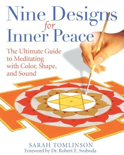 Nine Designs For Inner Peace The Ultimate Guide To Meditatin