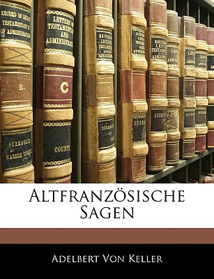 Libro Altfranzosische Sagen - Von Keller, Adelbert