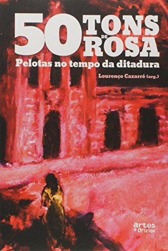 Libro 50 Tons De Rosa Pelotas No Tempo Da Ditadura De Louren