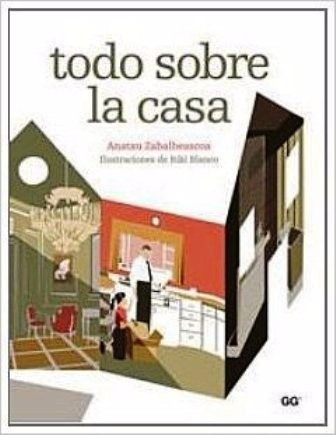 Todo Sobre La Casa / Anatxu Zabalbeascoa / Gustavo Gili