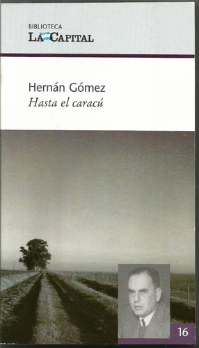 Hasta El Caracú - Hernán Gómez - Poesía Prosa - 2010 - 1º Ed